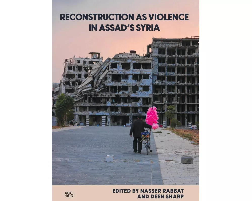 Reconstruction as Violence in Assad's Syria