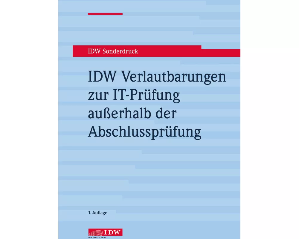 IDW Verlautbarungen zur IT-Prüfung außerhalb der Abschlussprüfung