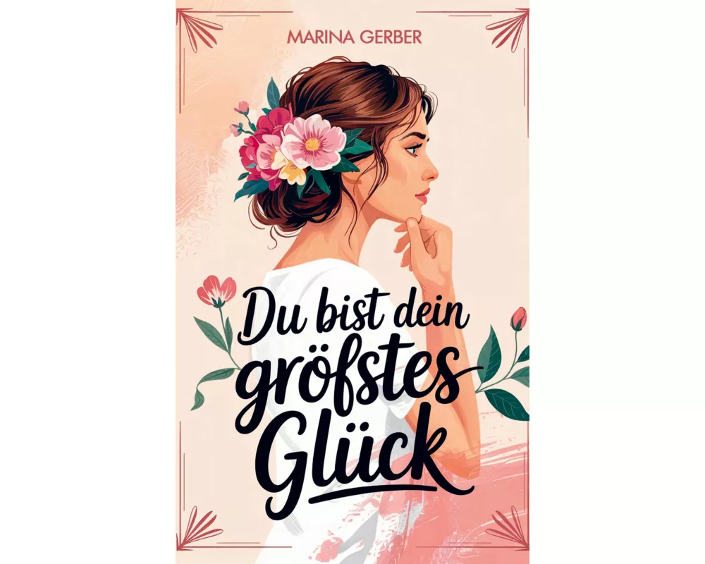 Du bist dein größtes Glück - 7 Wege zu mehr Zufriedenheit, Selbstliebe und Lebensfreude