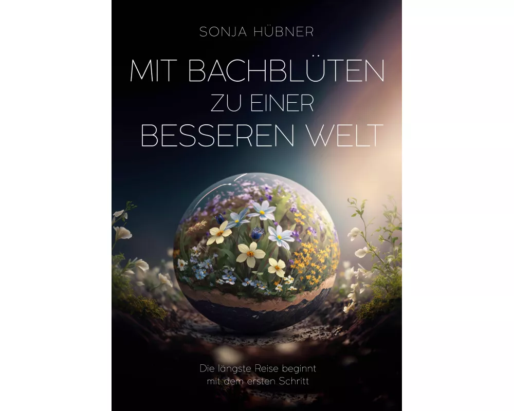 Mit Bachblüten zu einer besseren Welt