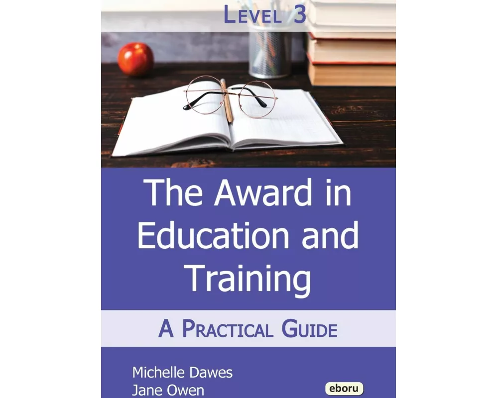 The Level 3 Award in Education and Training: A Practical Guide