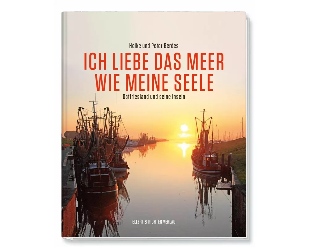 Ich liebe das Meer wie meine Seele - Ostfriesland und seine Inseln