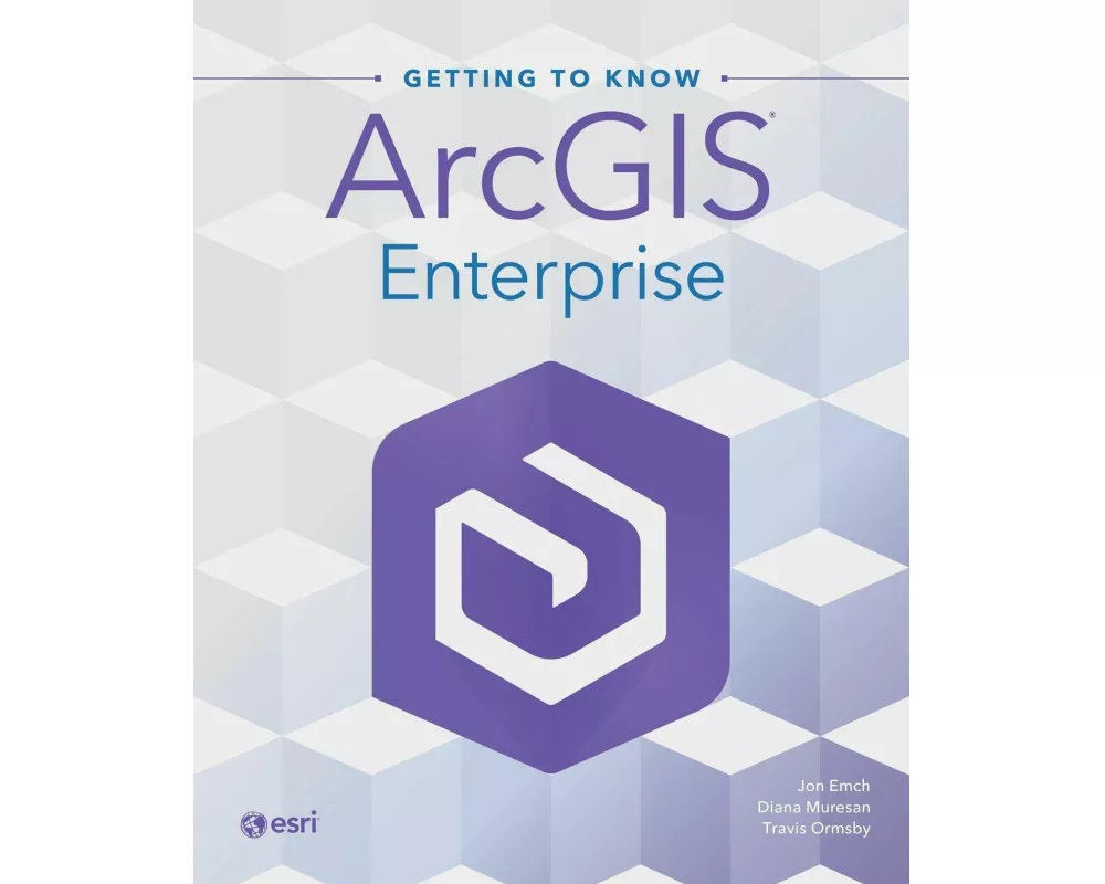Getting to Know ArcGIS Enterprise