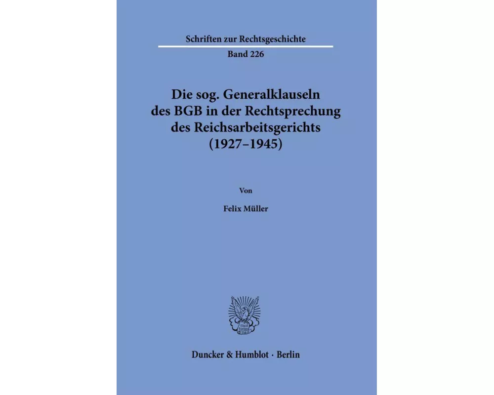 Die sog. Generalklauseln des BGB in der Rechtsprechung des Reichsarbeitsgerichts (1927-1945)