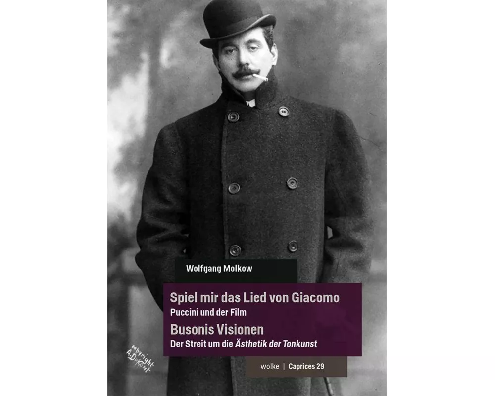 Spiel mir das Lied von Giacomo - Puccini und der Film / Busonis Visionen - Der Streit um die Ästhetik der Tonkunst