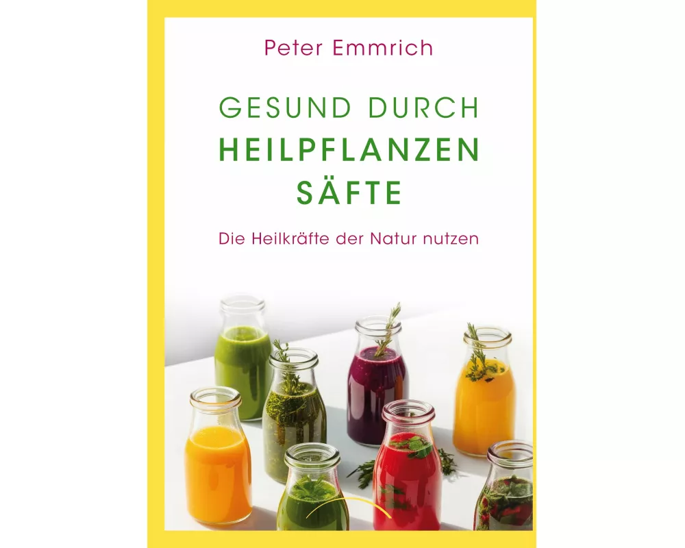 Gesund durch Heilpflanzensäfte