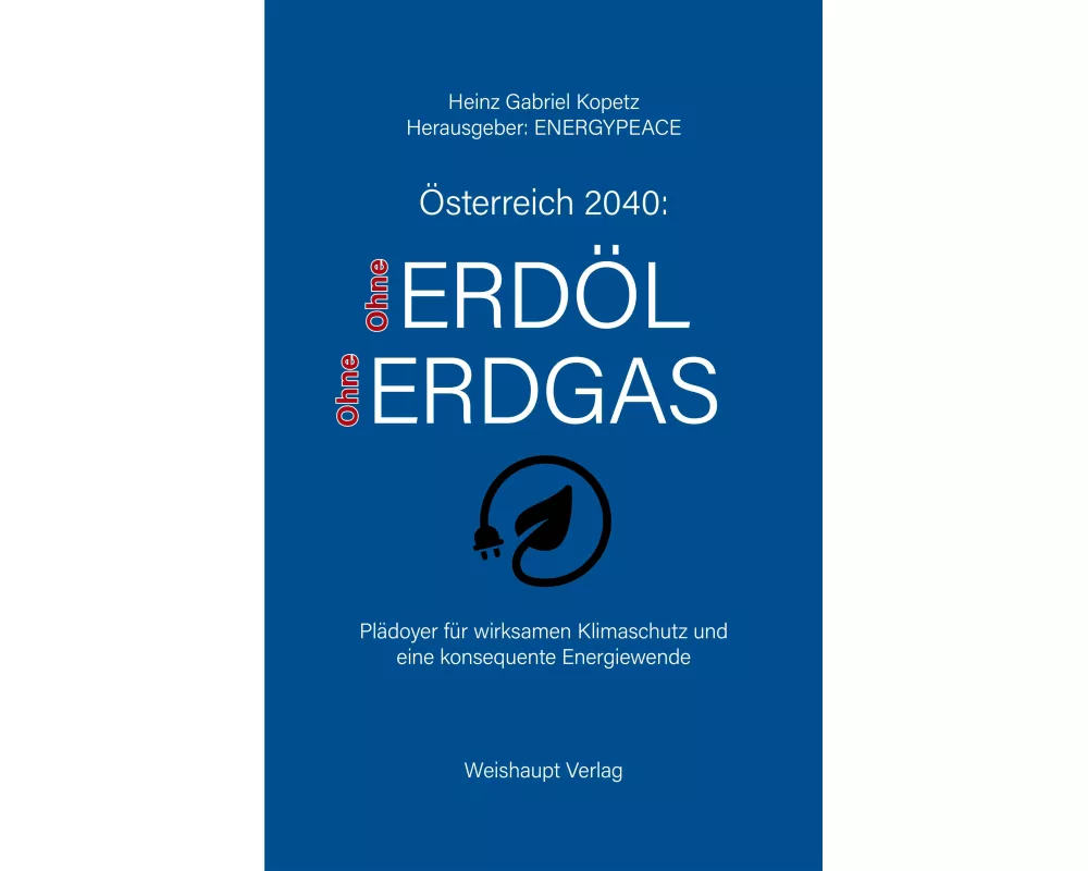 Österreich 2040: Ohne Erdöl und Erdgas
