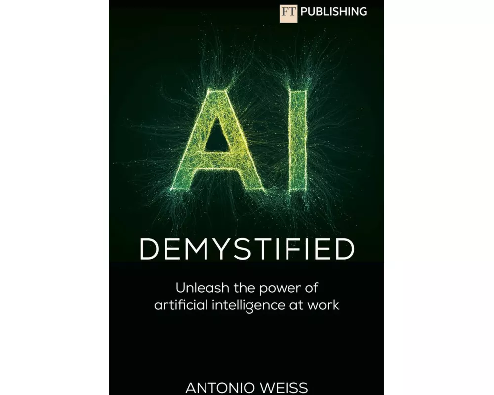 AI Demystified: Unleash the power of artificial intelligence at work