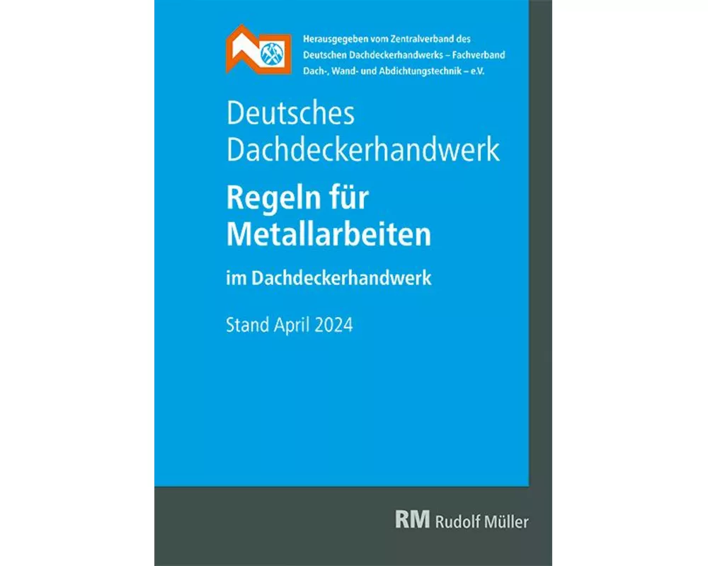Deutsches Dachdeckerhandwerk - Regeln für Metallarbeiten im Dachdeckerhandwerk