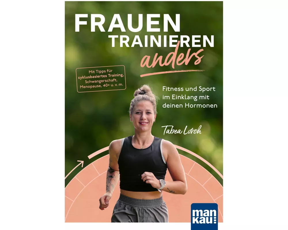 Frauen trainieren anders. Fitness und Sport im Einklang mit deinen Hormonen