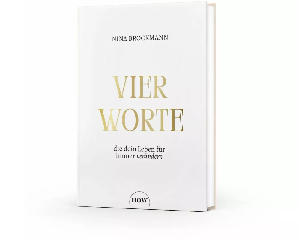 Vier Worte, die dein Leben für immer verändern