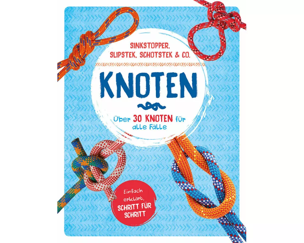Knoten - Über 30 Knoten für alle Fälle
