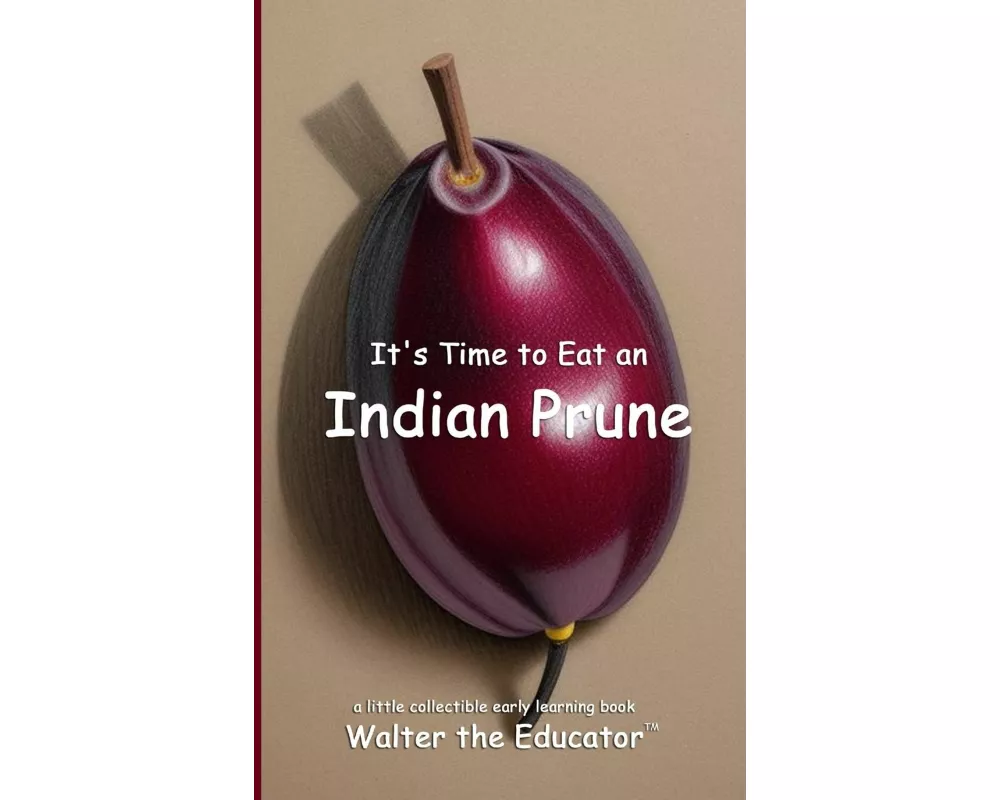 It's Time to Eat an Indian Prune