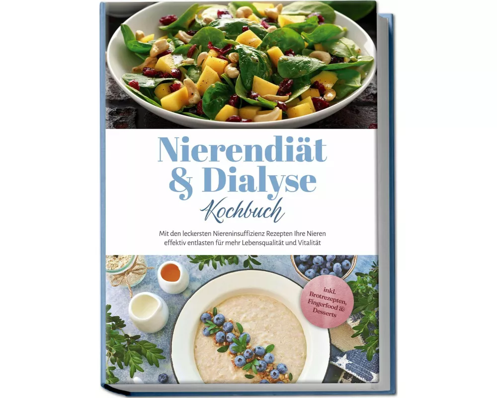 Nierendiät & Dialyse Kochbuch: Mit den leckersten Niereninsuffizienz Rezepten Ihre Nieren effektiv entlasten für mehr Lebensqualität und Vitalität - i