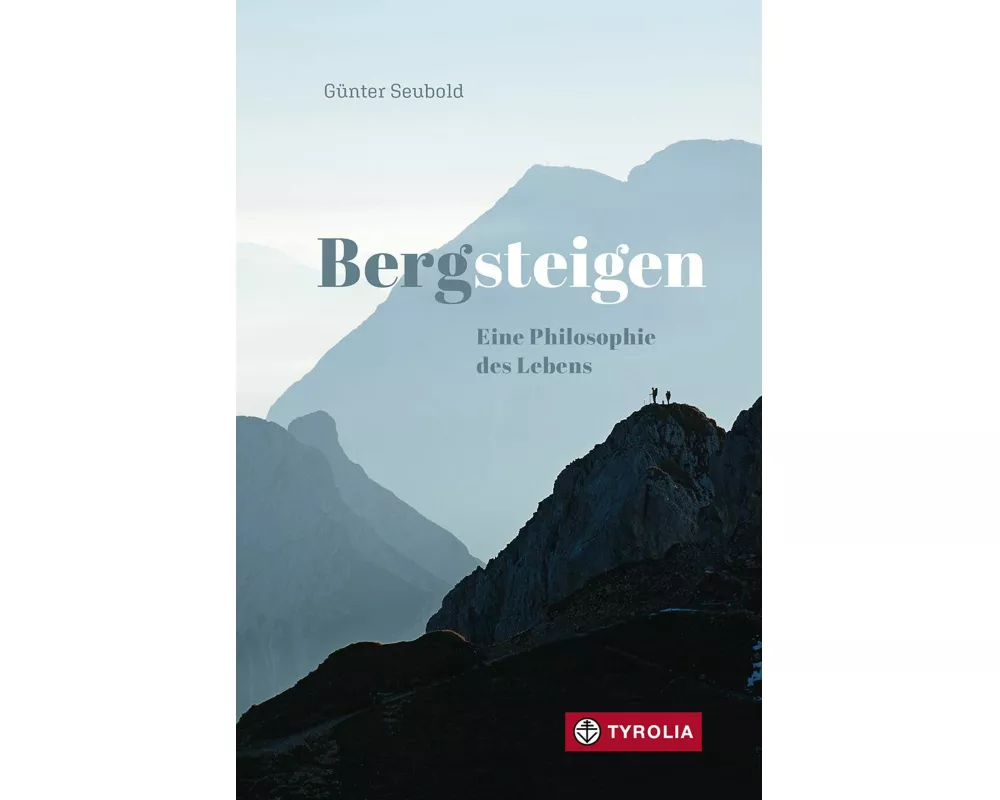 Bergsteigen – Eine Philosophie des Lebens