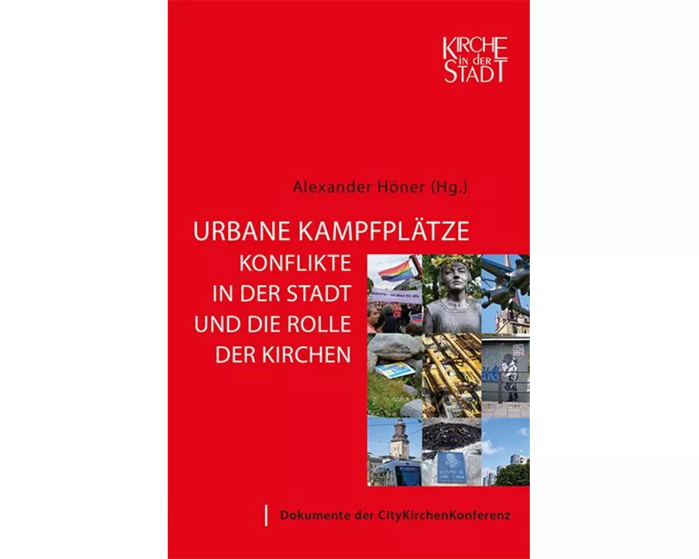 Urbane Kampfplätze - Konflikte in der Stadt und die Rolle der Kirchen