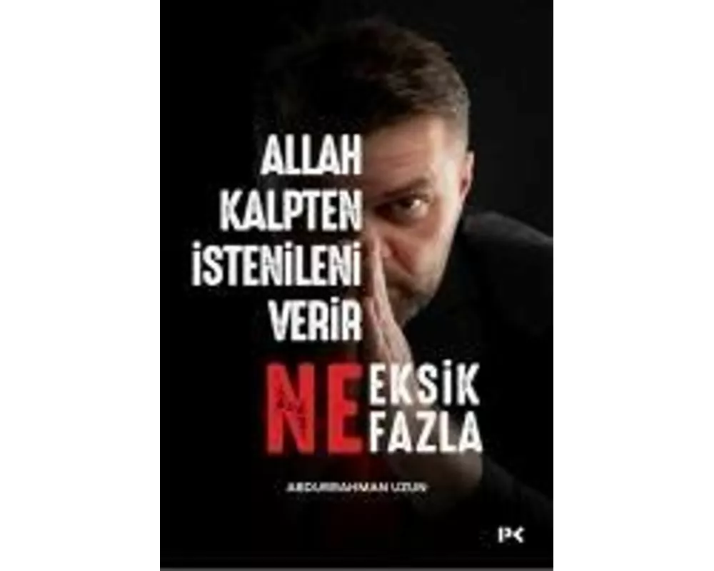 Allah Kalpten Istenileni Verir - Ne Eksik Ne Fazla