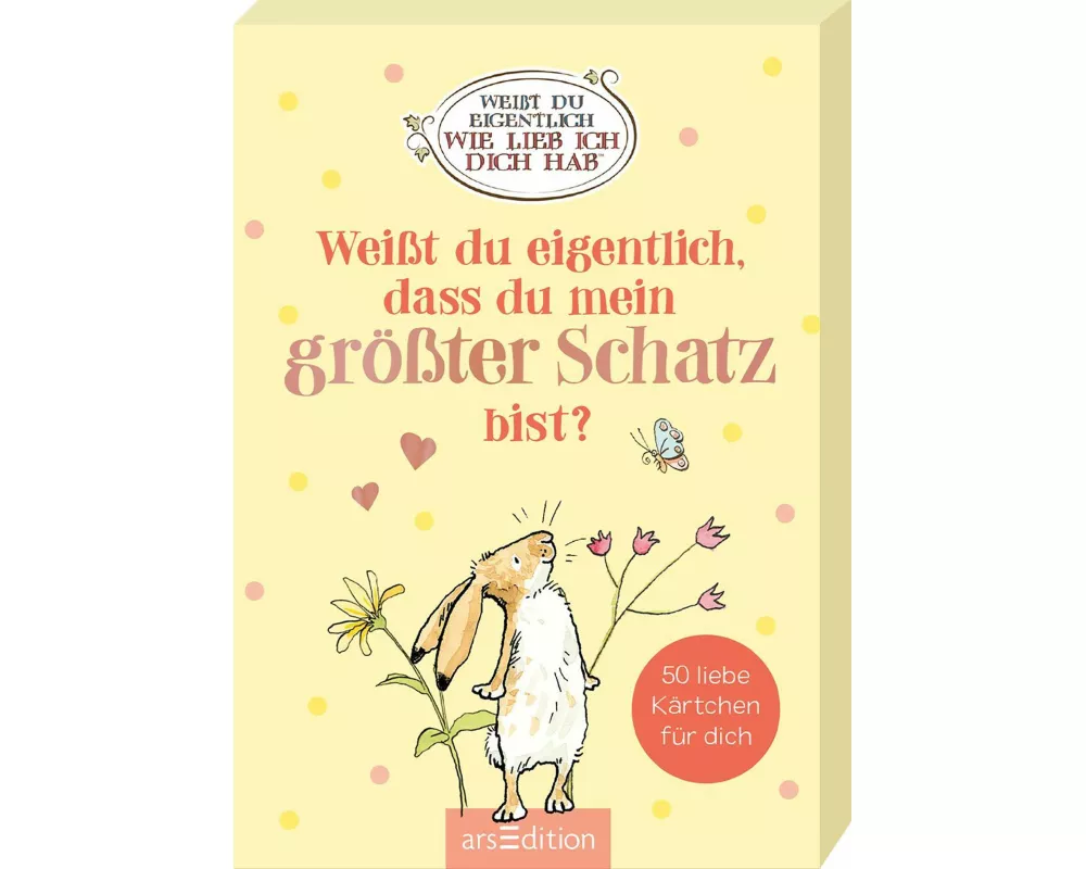 Weißt du eigentlich, dass du mein größter Schatz bist?