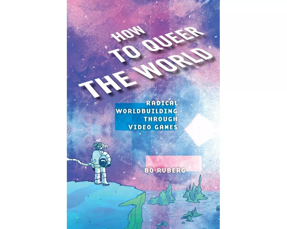 How to Queer the World