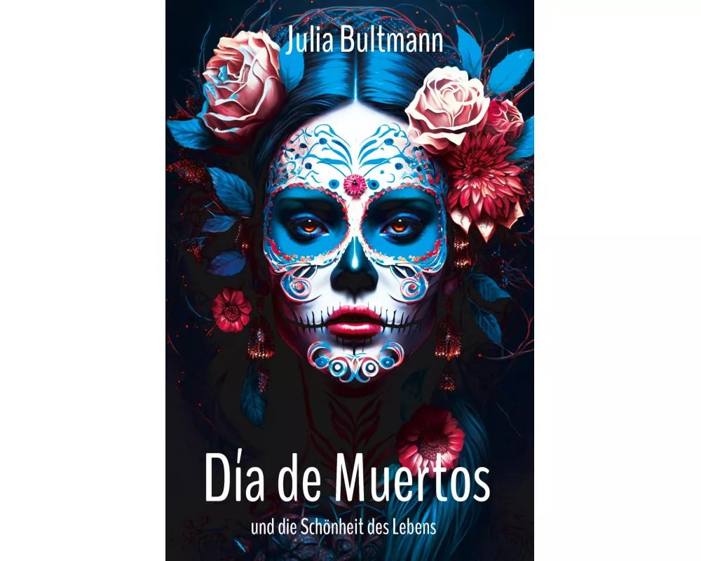 Día de Muertos und die Schönheit des Lebens