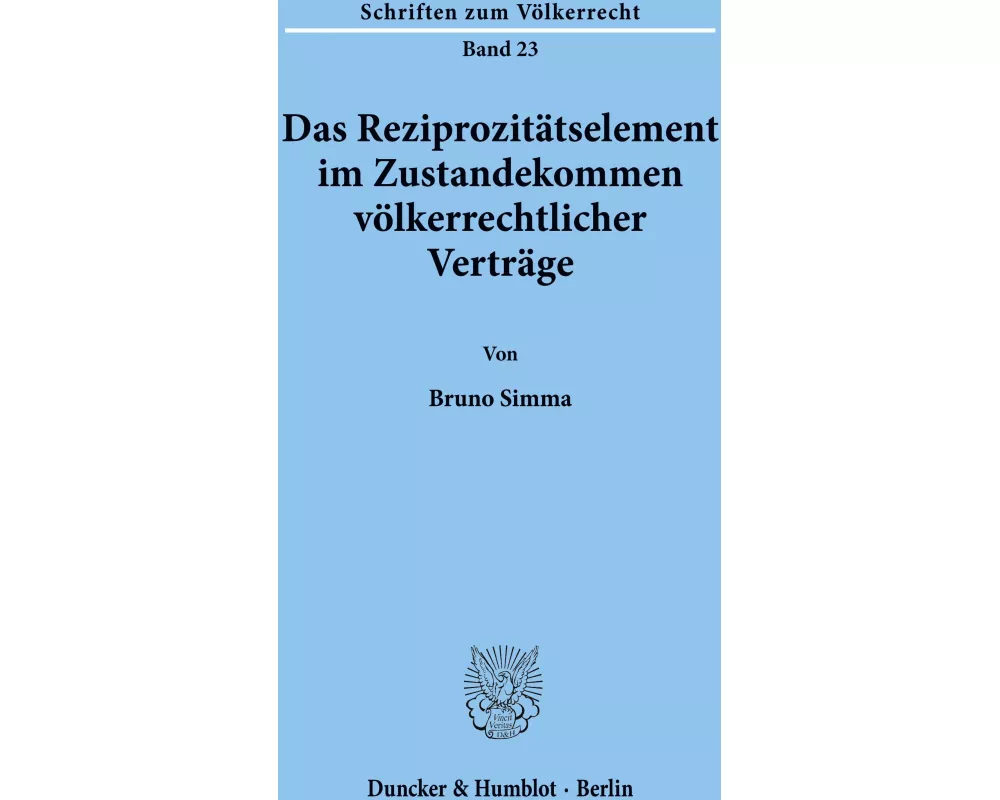 Das Reziprozitätselement im Zustandekommen völkerrechtlicher Verträge