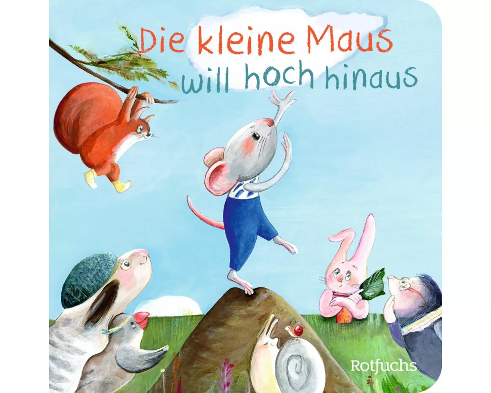 Die kleine Maus will hoch hinaus
