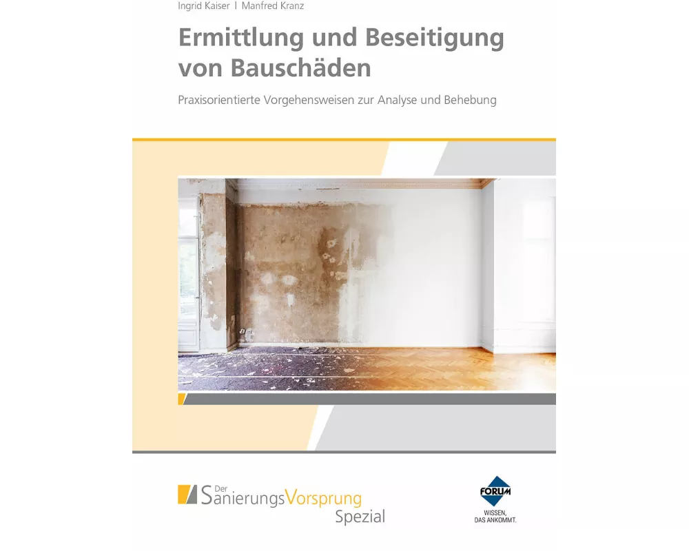 Ermittlung und Beseitigung von Bauschäden - Praxisorientierte Vorgehensweisen zur Analyse und Behebung