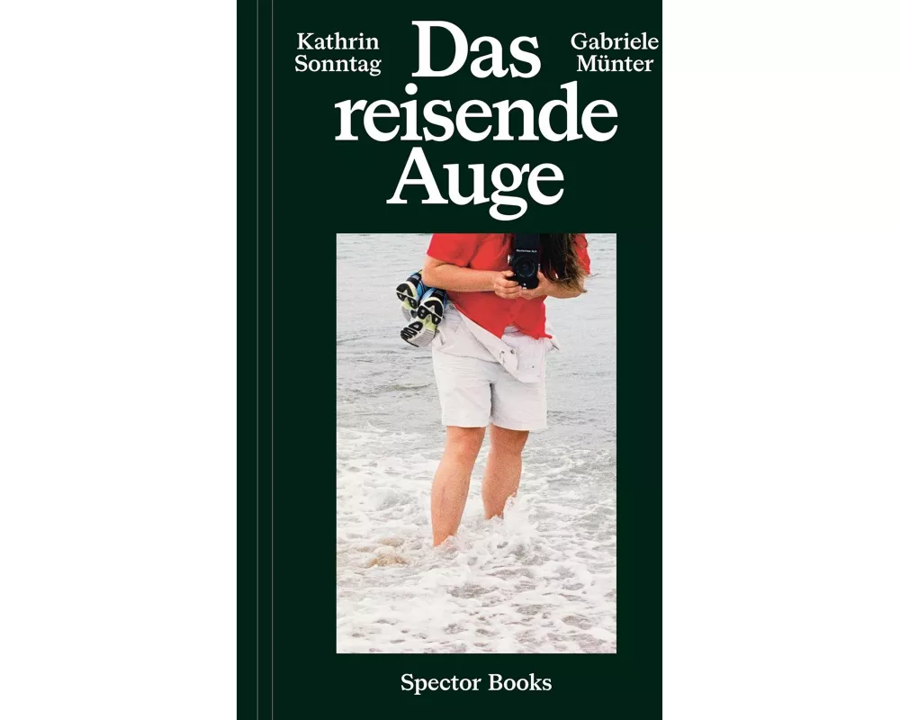 Kathrin Sonntag & Gabriele Münter: Das reisende Auge
