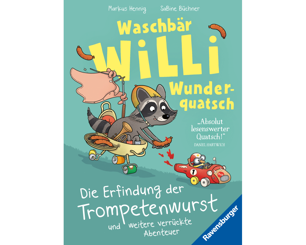 Waschbär Willi Wunderquatsch - Die Erfindung der Trompetenwurst und weitere verrückte Abenteuer