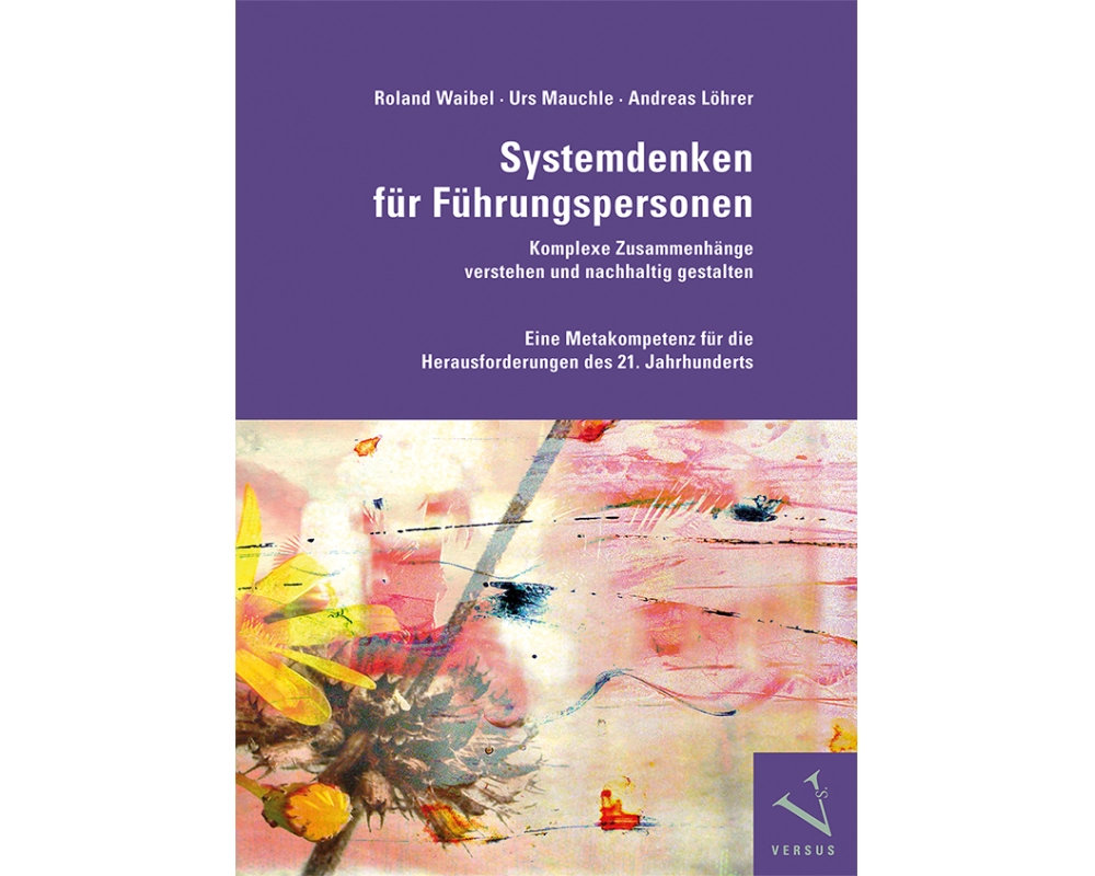 Systemdenken für Führungspersonen: Komplexe Zusammenhänge verstehen und nachhaltig gestalten