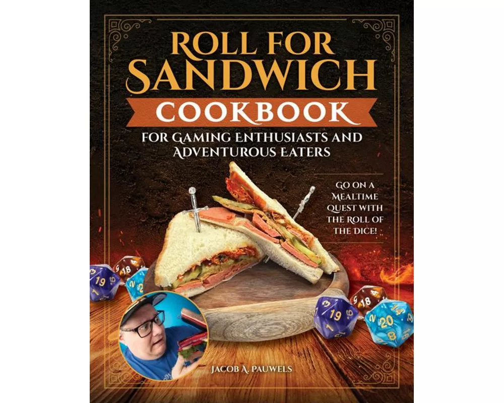 Roll for Sandwich Cookbook for Gaming Enthusiasts and Adventurous Eaters