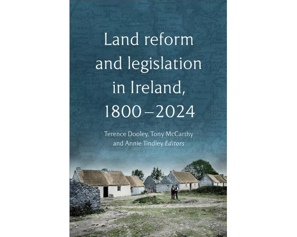 Land reform and legislation in Ireland, 1800-2024