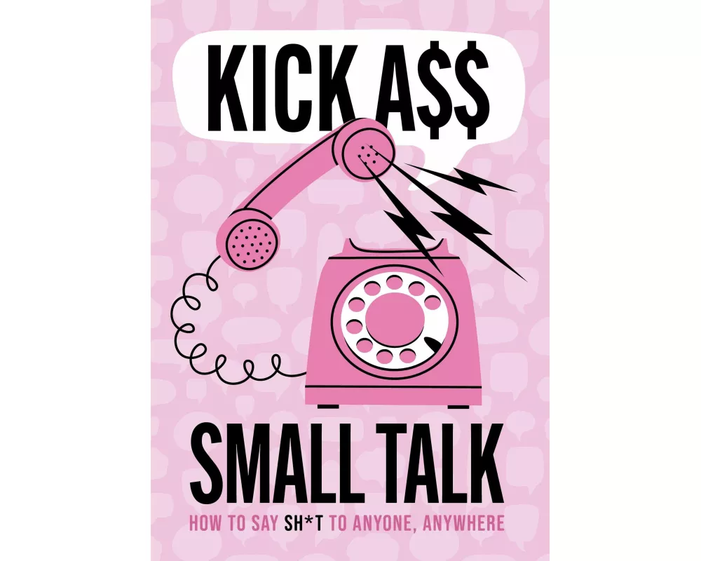 Kick A** Small Talk