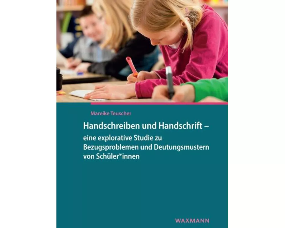 Handschreiben und Handschrift - eine explorative Studie zu Bezugsproblemen und Deutungsmustern von Schüler*innen