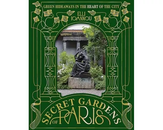 The Secret Gardens of Paris