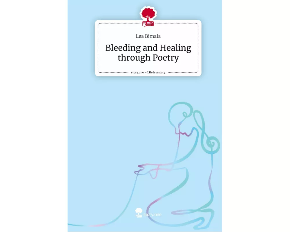 Bleeding and Healing through Poetry. Life is a Story - story.one