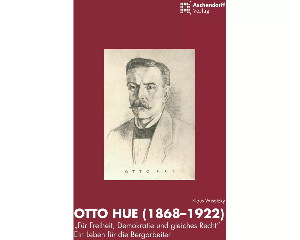 Otto Hue (1868-1922) - "Für Freiheit, Demokratie und gleiches Recht"