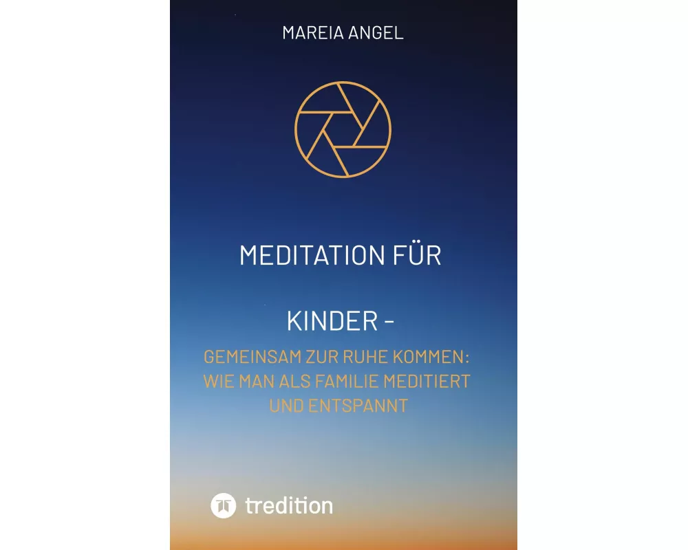 Meditation für Kinder - Entspannen Sie sich zusammen und entlasten Sie den Stress des Alltags