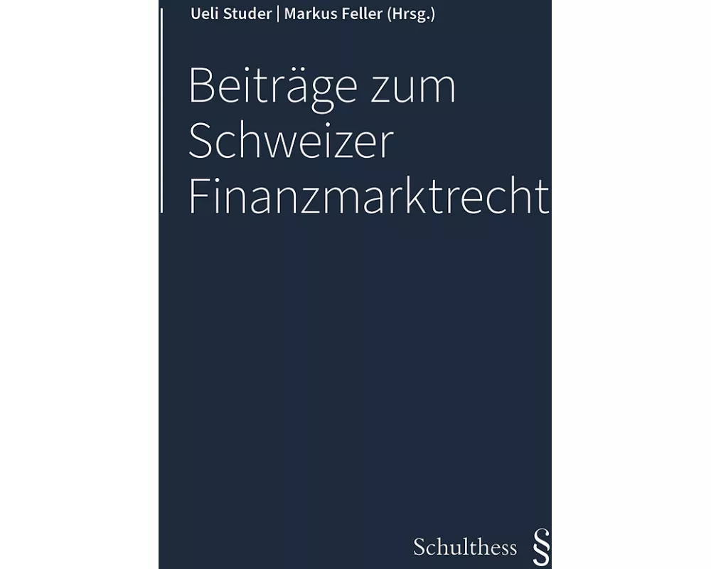 Beiträge zum Schweizer Finanzmarktrecht