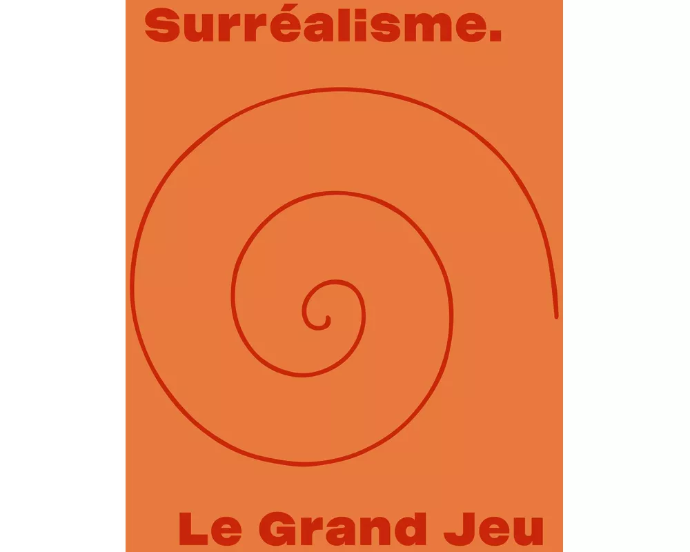 Surréalisme. Le Grand Jeu