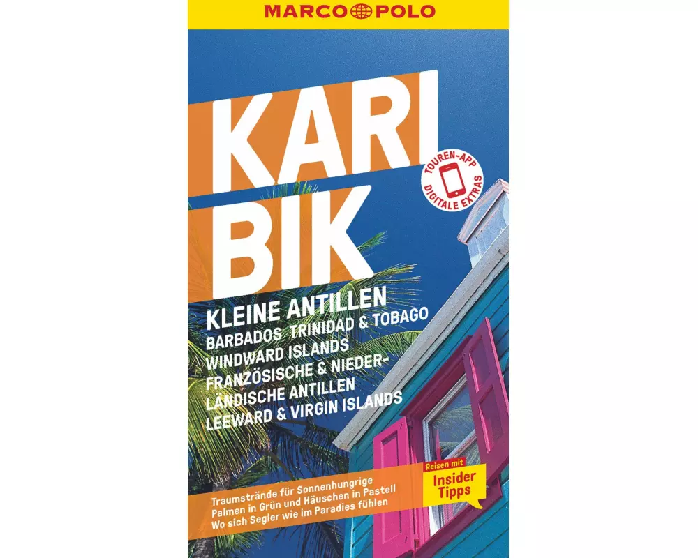 MARCO POLO Reiseführer Karibik, Kleine Antillen - Barbados, Trinidad & Tobago, Windward Island, Französische & Niederländische Antillen, Leeward & Vir