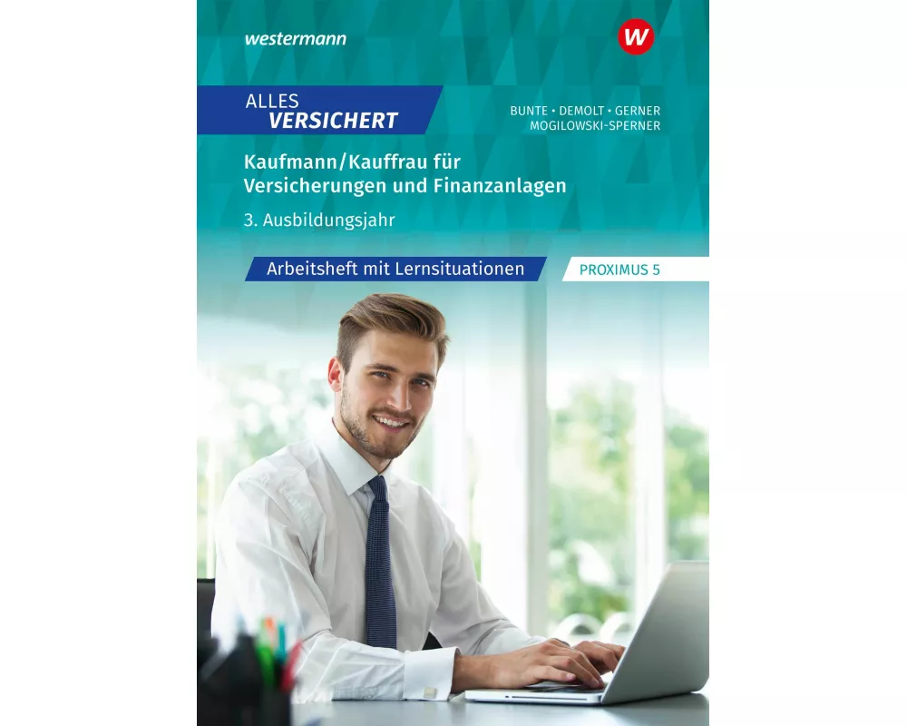 Alles versichert 3. Ausbildungsjahr: Arbeitsheft mit Lernsituationen