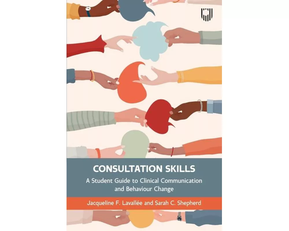 Consultation Skills: A Student Guide to Clinical Communication and Behaviour Change