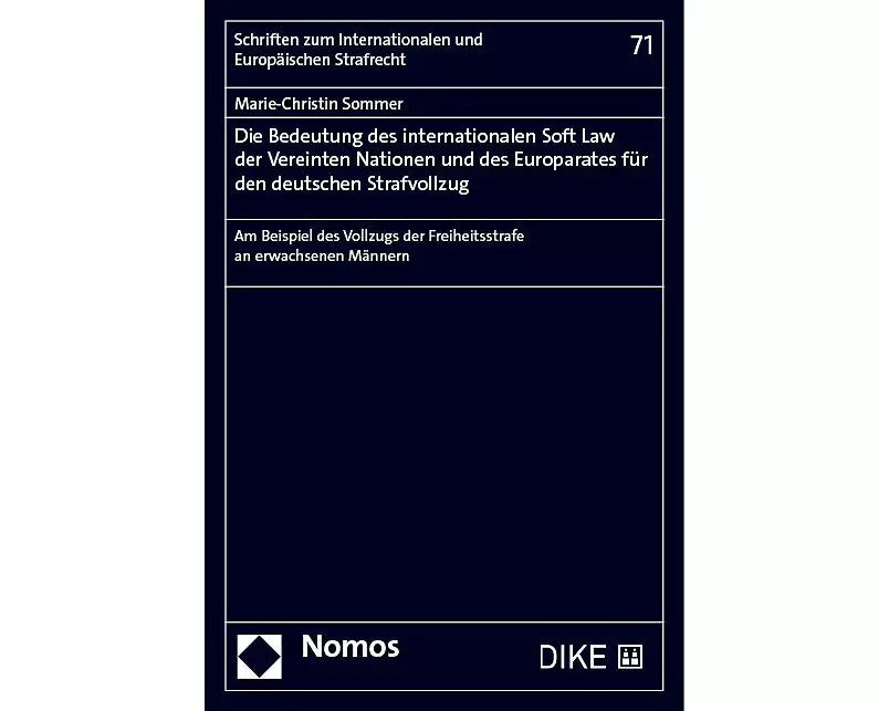 Die Bedeutung des internationalen Soft Law der Vereinten Nationen und des Europarates für den deutschen Strafvollzug