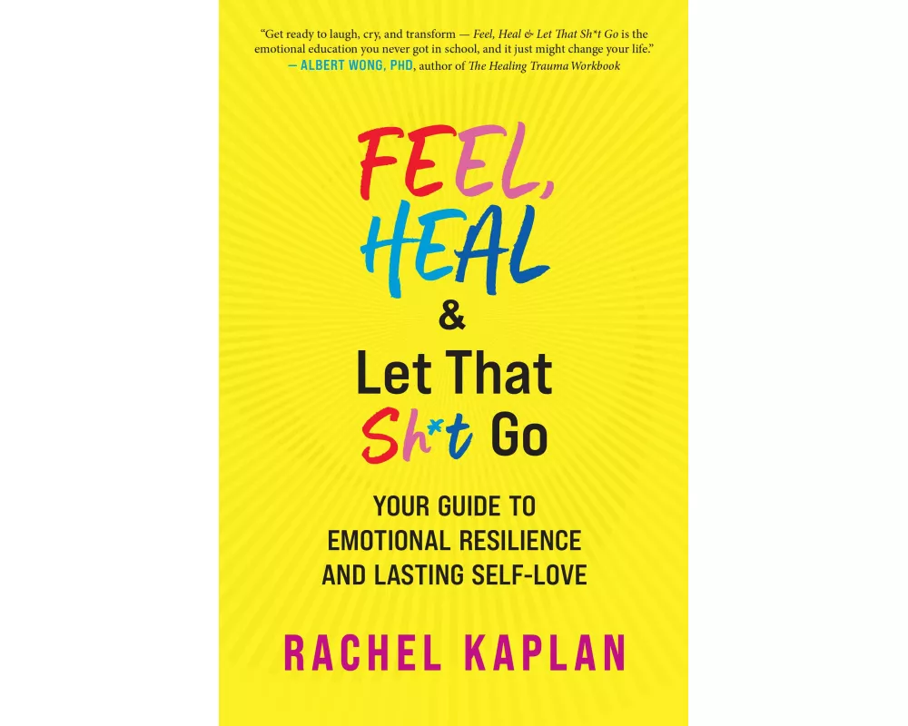 Feel, Heal, and Let That Sh*t Go