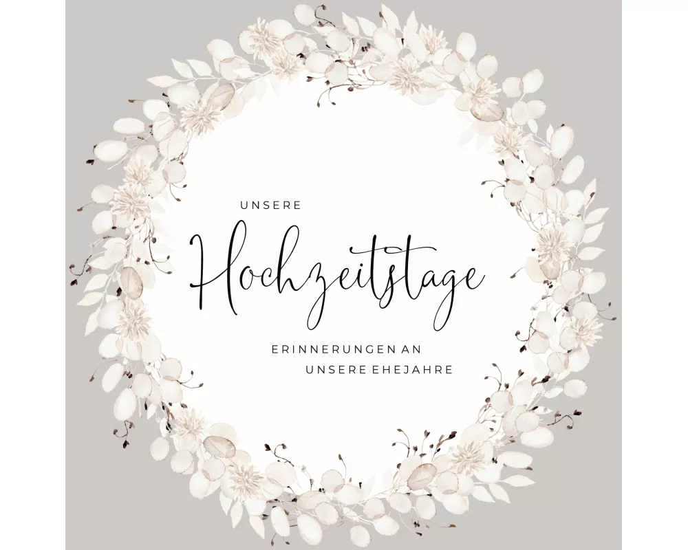 Unsere Hochzeitstage - Erinnerungen an unsere Ehejahre, Hochzeitstagebuch Erinnerung