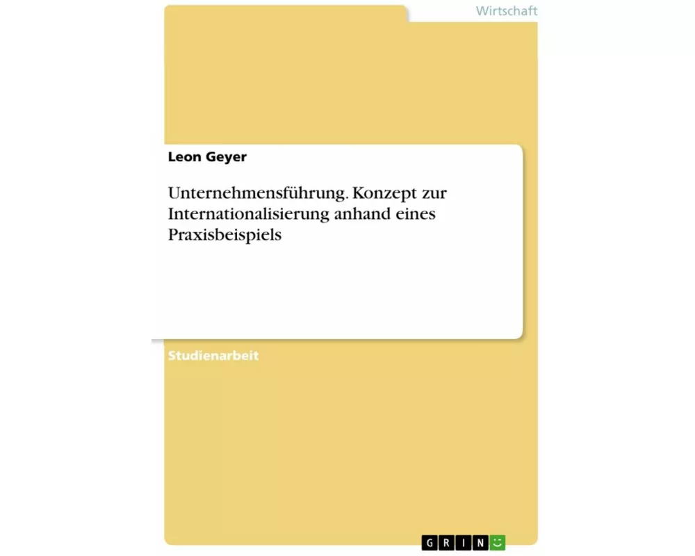 Unternehmensführung. Konzept zur Internationalisierung anhand eines Praxisbeispiels