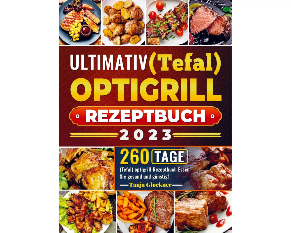 Ultimativ (Tefal) optigrill Rezeptbuch 2023