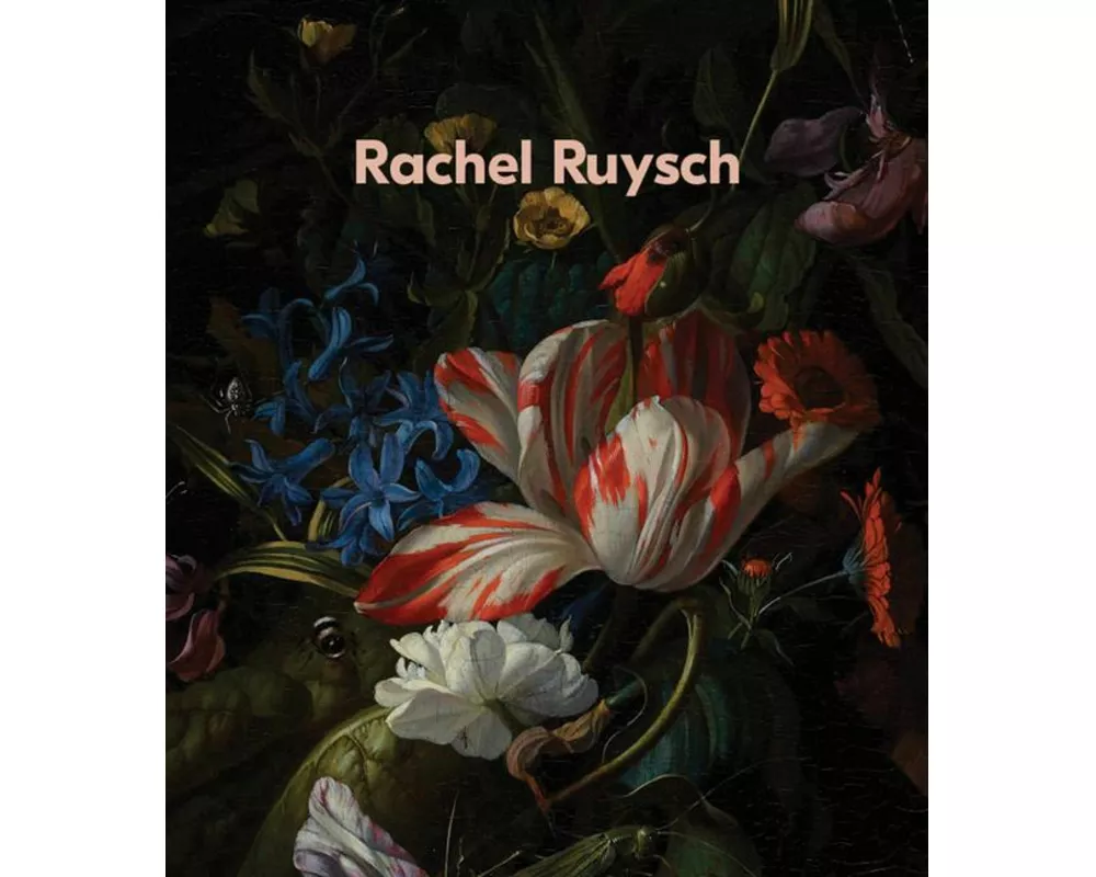 Rachel Ruysch: Nature into Art