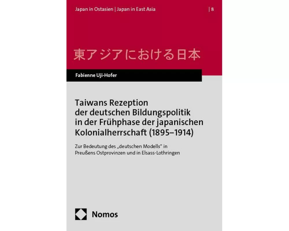 Taiwans Rezeption der deutschen Bildungspolitik in der Frühphase der japanischen Kolonialherrschaft (1895−1914)